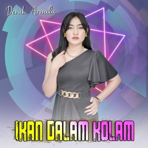 Dengarkan Ikan Dalam Kolam lagu dari Denik Armila dengan lirik