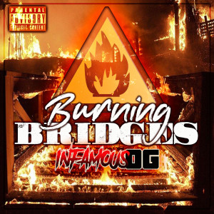 Listen to Burning Bridges (Explicit) song with lyrics from Infamous OG