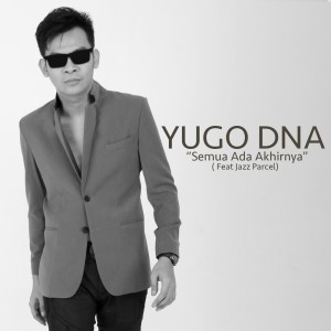 收聽Yugo DNA的Semua Ada Akhirnya歌詞歌曲