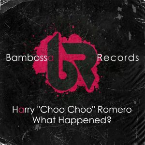收听Harry "Choo Choo" Romero的What Happened? (Main Mix)歌词歌曲