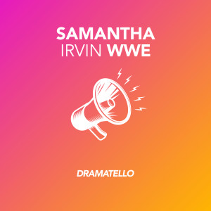 Dengarkan lagu Samantha Irvin WWE nyanyian Dramatello dengan lirik