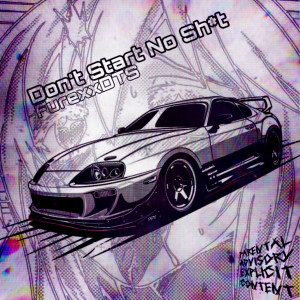 Listen to DON'T START NO SH*T (Explicit) song with lyrics from FurexxDTS