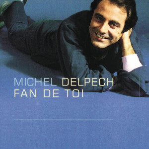 Michel Delpech的專輯Fan de toi