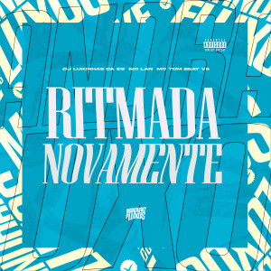 Album Ritmada Novamente (Explicit) from DJ LUKINHAS DA ZS