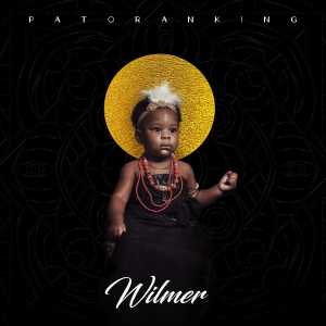 ดาวน์โหลดและฟังเพลง Wilmer พร้อมเนื้อเพลงจาก Patoranking