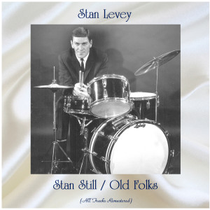 Album Stan Still / Old Folks (All Tracks Remastered) oleh Stan Levey