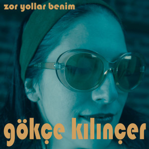 Album Zor Yollar Benim from Gökçe Kılınçer