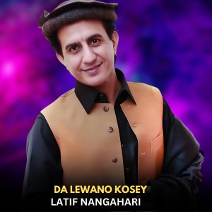Listen to Da Lewano Kosey song with lyrics from Latif Nangahari