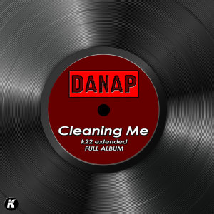 Album CLEANING ME (K22 extended) from Danap