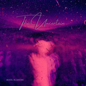ดาวน์โหลดและฟังเพลง The Uncertain พร้อมเนื้อเพลงจาก Bodil Blanche