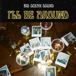 收聽Big Ocean Sound的I'll Be Around歌詞歌曲