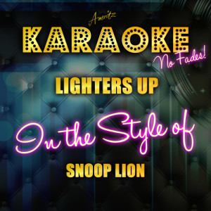 收聽Ameritz Top Tracks的Lighters Up (In the Style of Snoop Lion) [Karaoke Version] (Karaoke Version)歌詞歌曲