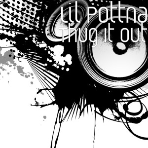 Listen to Thug It Out (Explicit) song with lyrics from Lil Pottna
