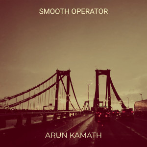 Album Smooth Operator from Arun Kamath