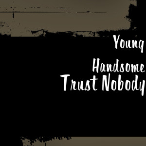 Listen to Trust Nobody (Explicit) song with lyrics from Young Handsome