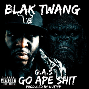 Blak Twang的專輯Gas Go Ape Shit (Explicit)