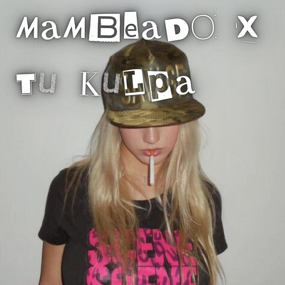 mambeado x tu kulpa (feat. pat & mkvz) (Explicit)