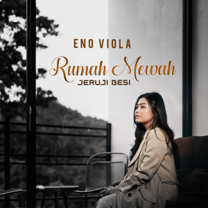 Dengarkan Rumah Mewah Jeruji Besi lagu dari Eno Viola dengan lirik
