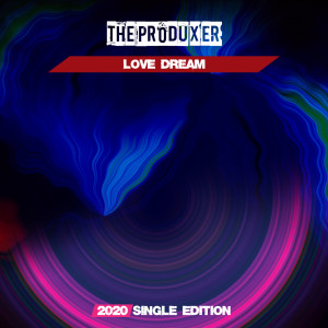 收聽The Produxer的Love Dream (Mauro Vay GF 2020 Short Radio)歌詞歌曲