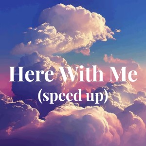 Here With Me (speed up) dari Davd
