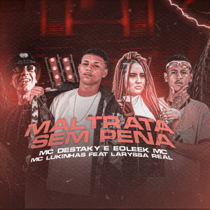 收聽Mc Destaky的Maltrata Sem Pena歌詞歌曲