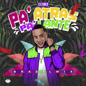 DJ RJ的專輯Pa'tras, Pa'lante (Brazil Mix)