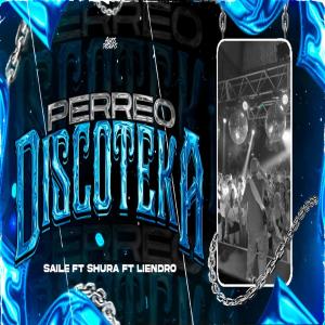 收聽El Shura的PERREO DISCOTEKA (feat. Saile & DJ Liendro)歌詞歌曲