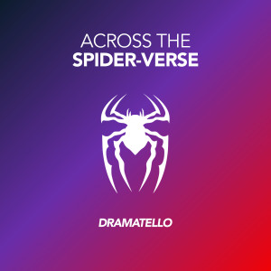 Across the Spider-Verse dari Dramatello