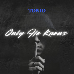 Tonio的專輯Only He Knows