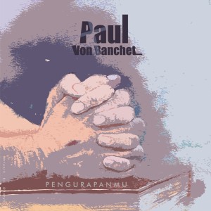 Listen to PengurapanMu song with lyrics from Paul Von Banchet