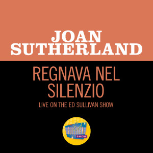 Album Regnava Nel Silenzio (Live On The Ed Sullivan Show, December 3, 1961) from Joan Sutherland