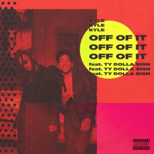 收聽Kyle的Off of It (feat. Ty Dolla $ign) (Explicit)歌詞歌曲