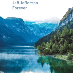 Listen to Forever song with lyrics from Jeff Jefferson