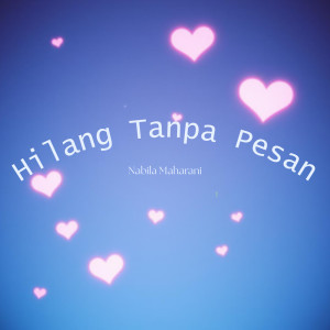 Listen to Hilang Tanpa Pesan song with lyrics from Nabila Maharani