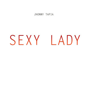 Dengarkan Sexy Lady lagu dari Jhonny Tapia dengan lirik