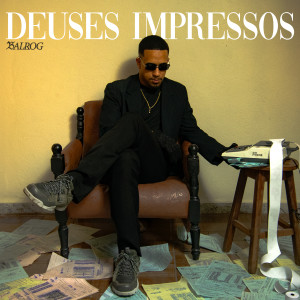 Balrog的專輯Deuses Impressos ® (Explicit)