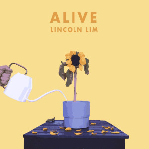 ดาวน์โหลดและฟังเพลง Alive พร้อมเนื้อเพลงจาก Lincoln Lim