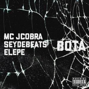 收聽Mc Jcobra的BOTA (feat. Seydebeats & ElePé) (Explicit)歌詞歌曲