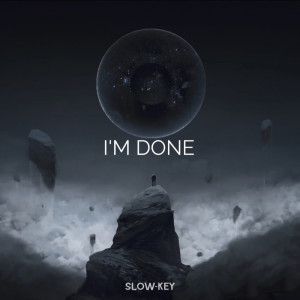 Dengarkan lagu I'M DONE nyanyian slow-key dengan lirik
