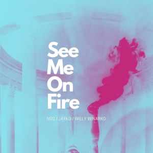 Dengarkan See Me on Fire lagu dari NSG dengan lirik