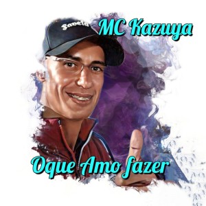 Album Oque amo fazer (Explicit) from Mc Kazuya