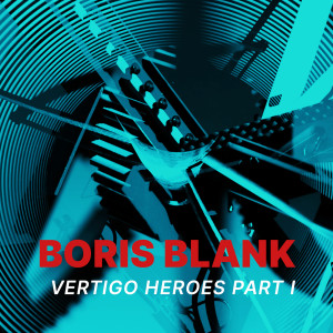 Boris Blank的專輯Vertigo Heroes (Part I)