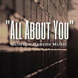 ดาวน์โหลดและฟังเพลง All About You พร้อมเนื้อเพลงจาก Clinton Babers II