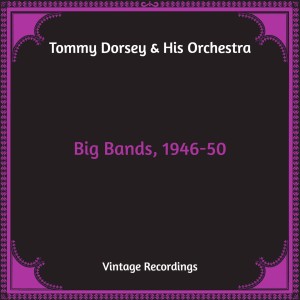 อัลบัม Big Bands, 1946-50 (Hq Remastered) (Explicit) ศิลปิน Tommy Dorsey & His Orchestra with Connie Haines
