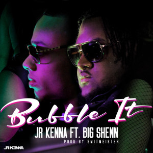 ดาวน์โหลดและฟังเพลง Bubble It พร้อมเนื้อเพลงจาก Jr Kenna