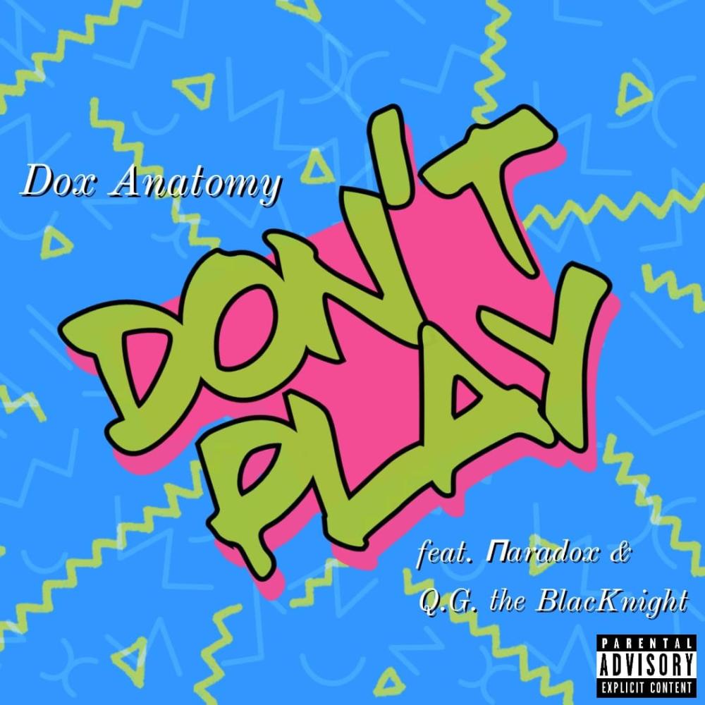 Dont Play (feat. Πaradox & Q.G. The BlacKnight) (Explicit)