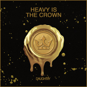 收聽Daughtry的Heavy Is The Crown歌詞歌曲
