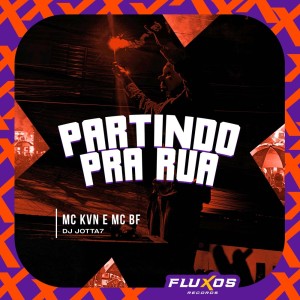 ดาวน์โหลดและฟังเพลง Partindo pra Rua (Explicit) พร้อมเนื้อเพลงจาก Mc Kvn