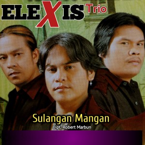 Dengarkan SULANGAN MANGAN lagu dari Elexis Trio dengan lirik