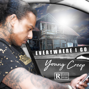收聽Young Creep的Everywhere I Go (Explicit)歌詞歌曲